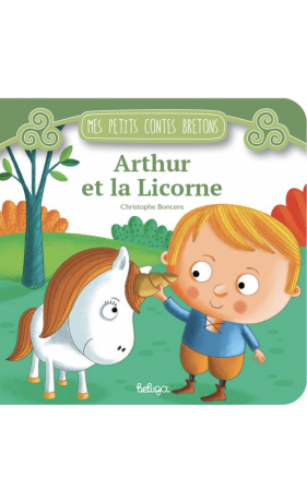 Arthur et la Licorne (mes petits contes bretons)